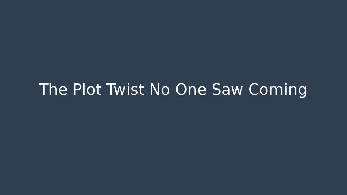 The Plot Twist No One Saw Coming