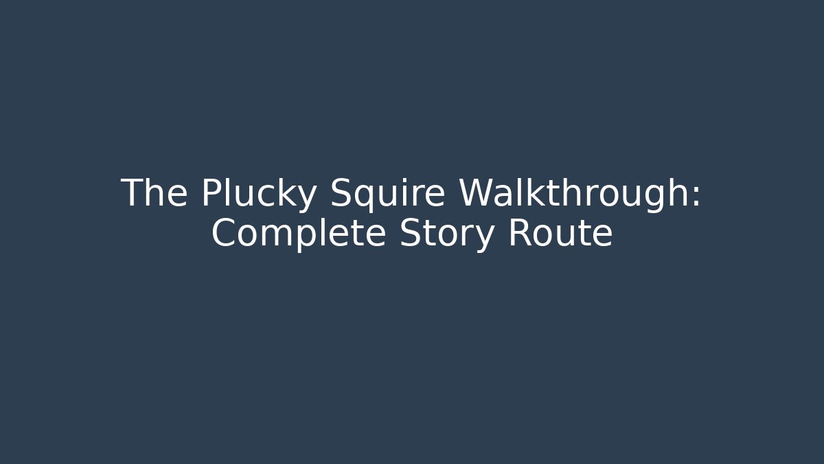 The Plucky Squire Walkthrough: Complete Story Route - Create More Assets