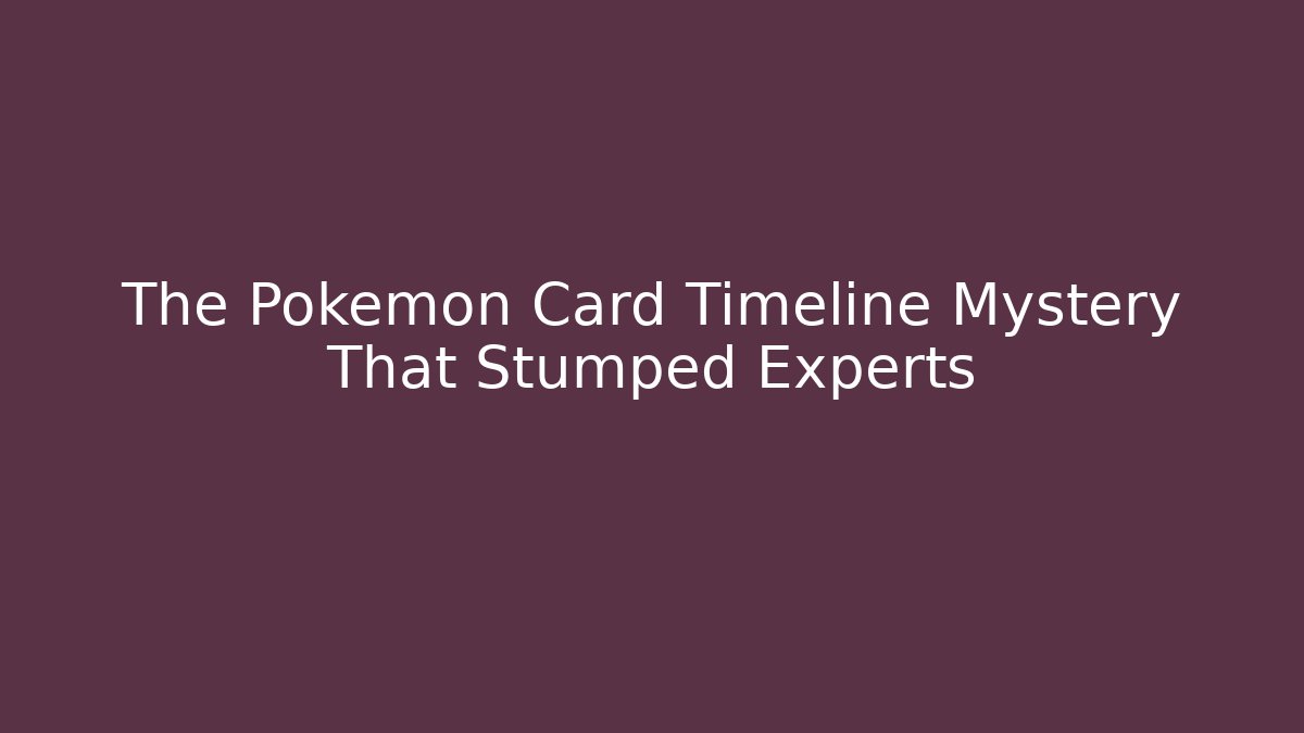 The Pokémon Card Timeline Mystery That Stumped Experts