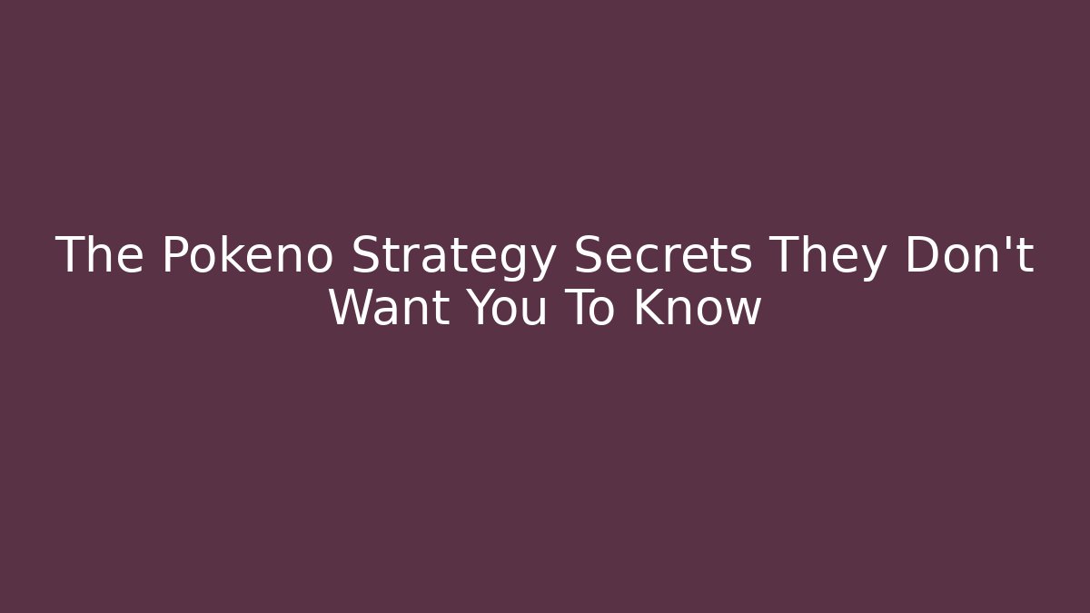 The Pokeno Strategy Secrets They Don't Want You To Know