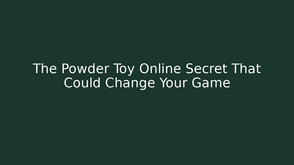 The Powder Toy Online Secret That Could Change Your Game