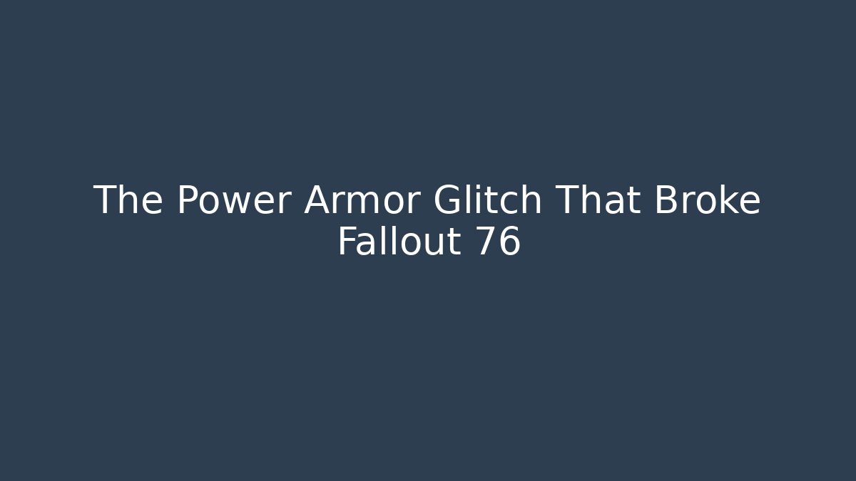 The Power Armor Glitch That Broke Fallout 76