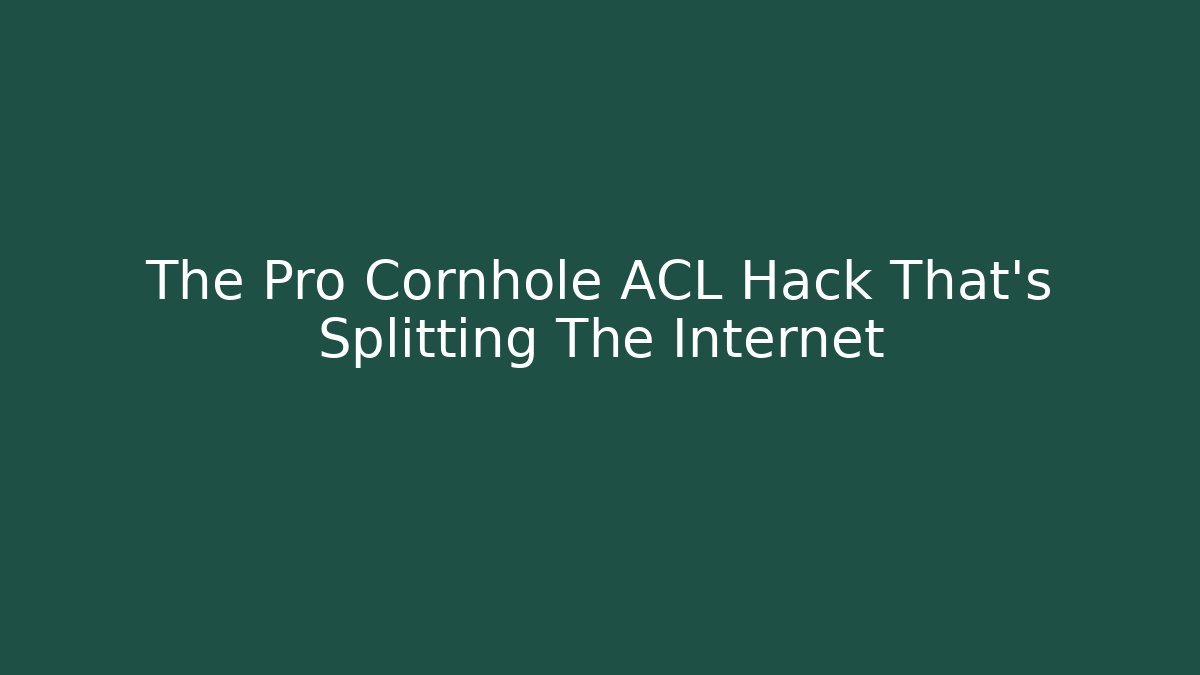 The Pro Cornhole ACL Hack That's Splitting The Internet - Create More Assets
