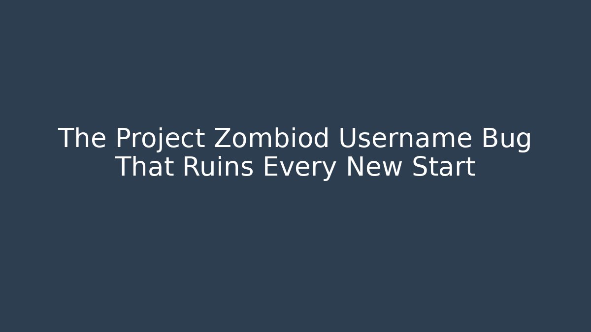 The Project Zombiod Username Bug That Ruins Every New Start