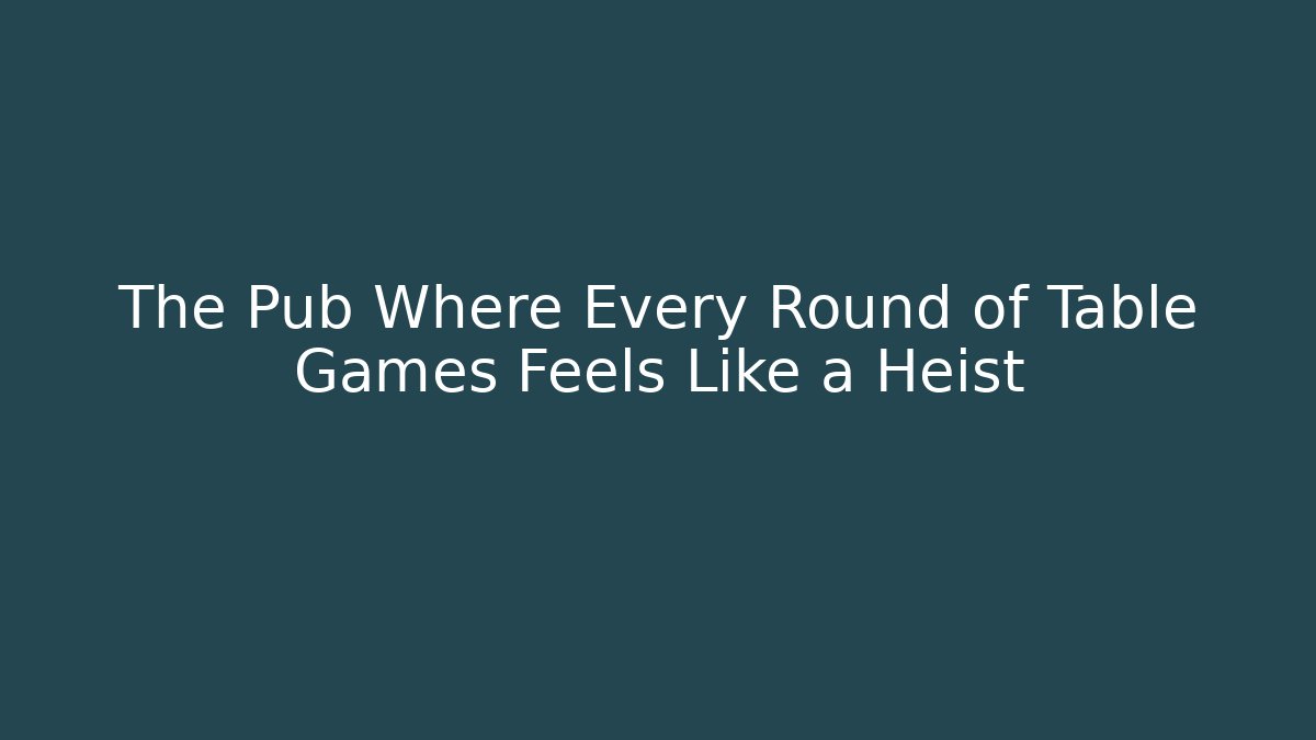The Pub Where Every Round of Table Games Feels Like a Heist