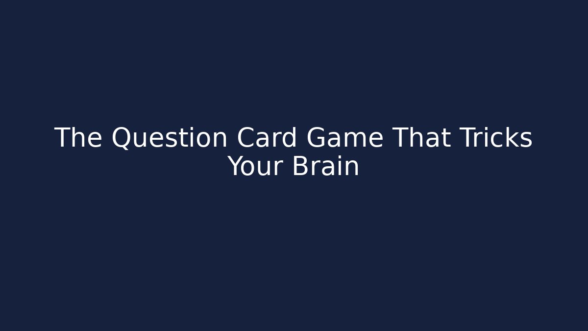 The Question Card Game That Tricks Your Brain - Create More Assets