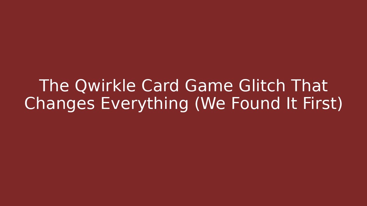 The Qwirkle Card Game Glitch That Changes Everything (We Found It First) - Create More Assets