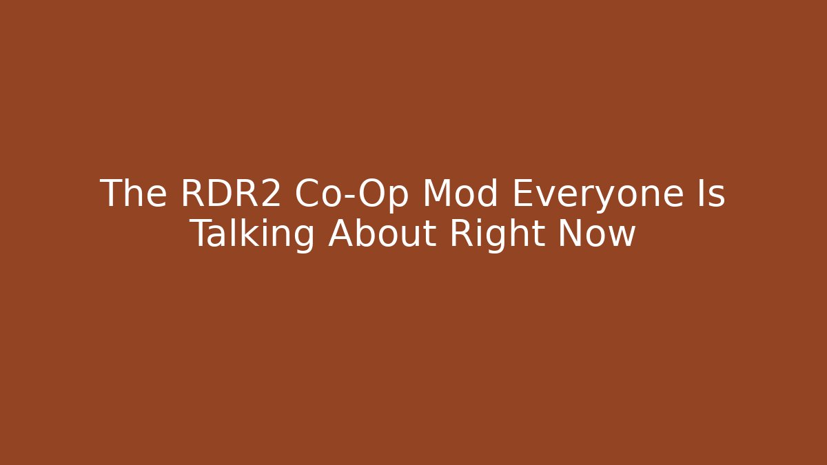 The RDR2 Co-Op Mod Everyone Is Talking About Right Now