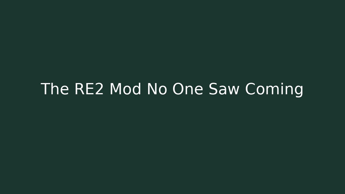 The RE2 Mod No One Saw Coming