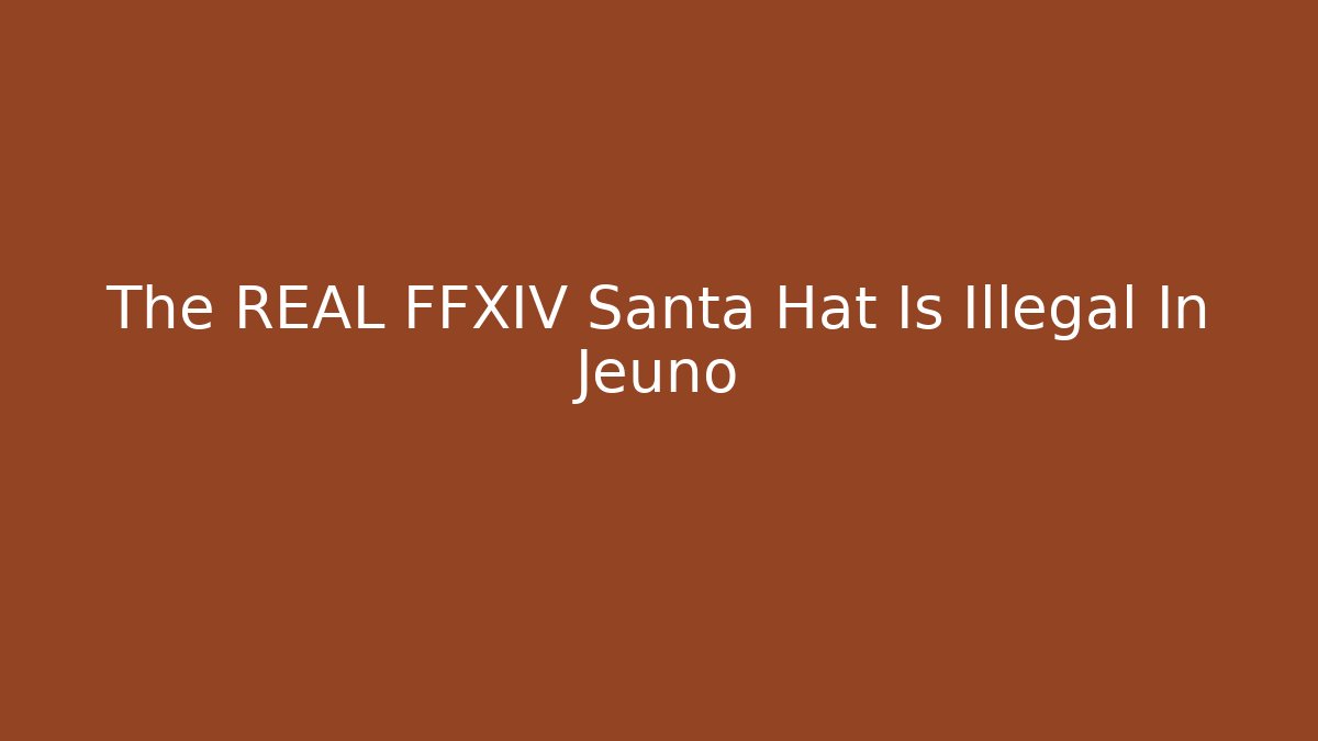 The REAL FFXIV Santa Hat Is Illegal In Jeuno