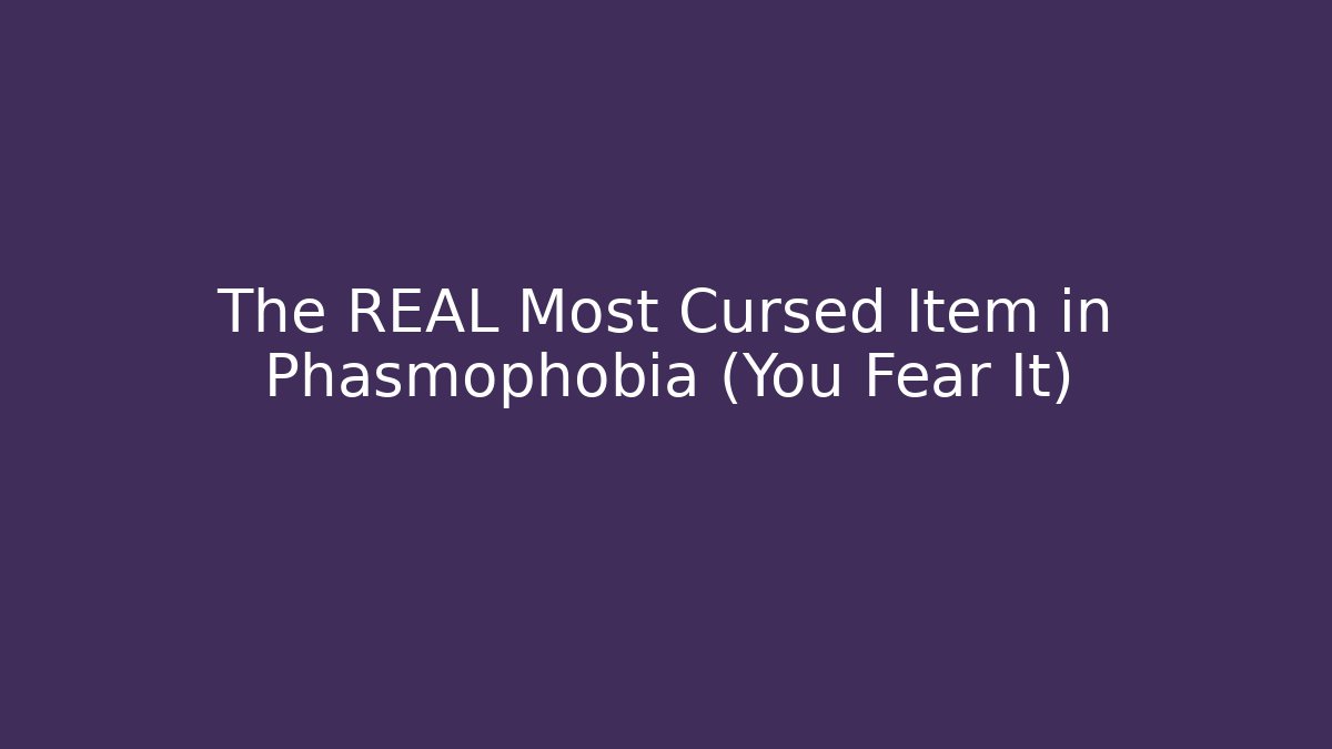 The REAL Most Cursed Item in Phasmophobia (You Fear It)