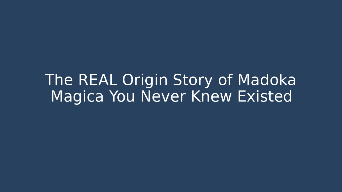 The REAL Origin Story of Madoka Magica You Never Knew Existed