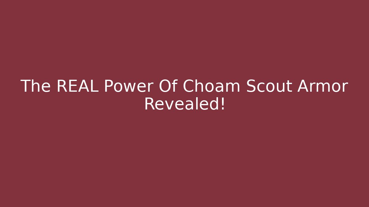 The REAL Power Of Choam Scout Armor Revealed!