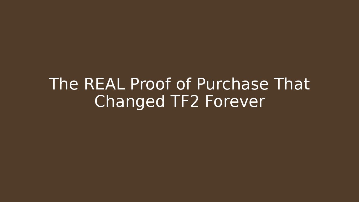 The REAL Proof of Purchase That Changed TF2 Forever - Create More Assets