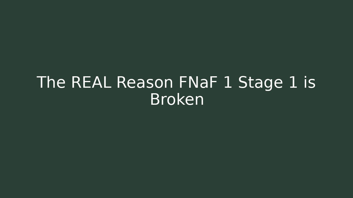 The REAL Reason FNaF 1 Stage 1 is Broken