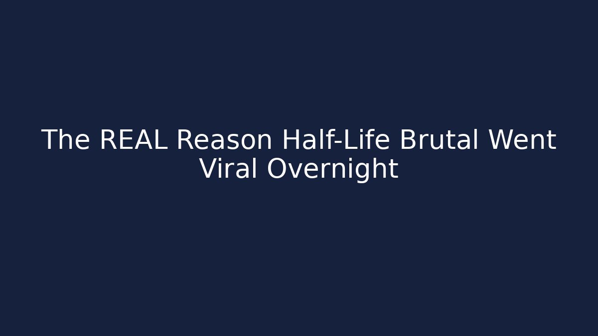 The REAL Reason Half-Life Brutal Went Viral Overnight