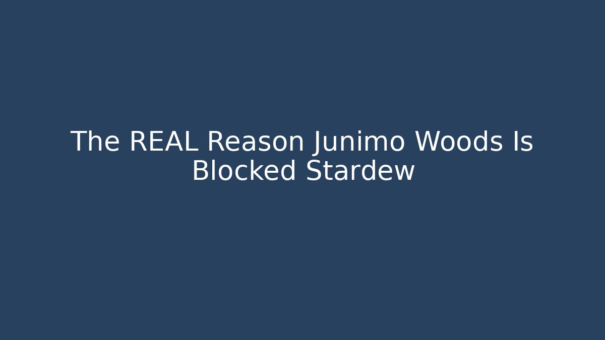 The REAL Reason Junimo Woods Is Blocked Stardew