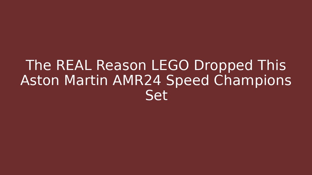 The REAL Reason LEGO Dropped This Aston Martin AMR24 Speed Champions Set