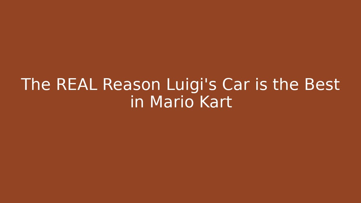 The REAL Reason Luigi's Car is the Best in Mario Kart