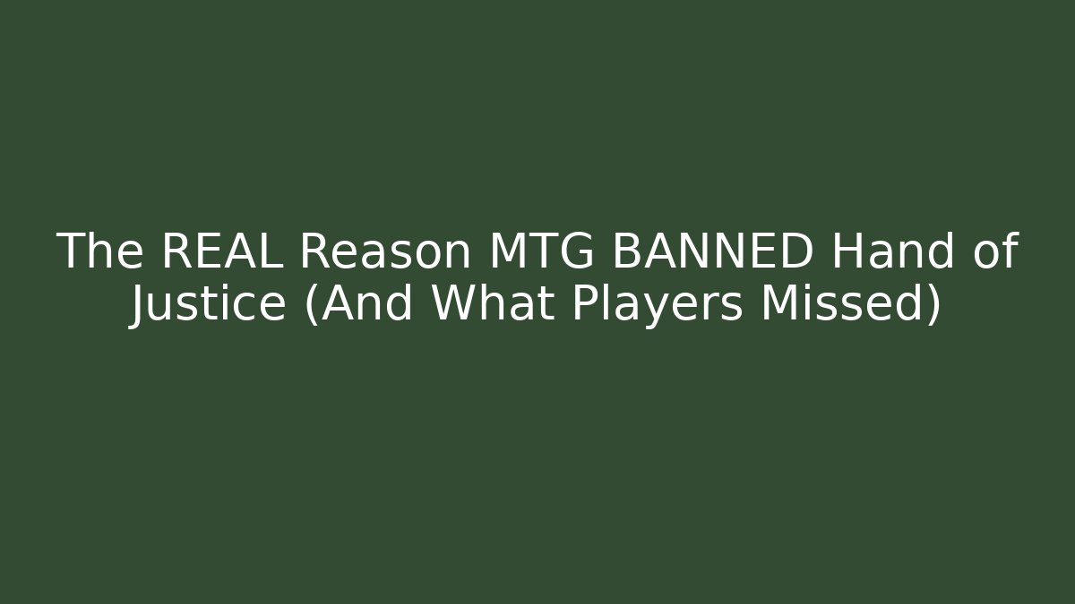 The REAL Reason MTG BANNED Hand of Justice (And What Players Missed)