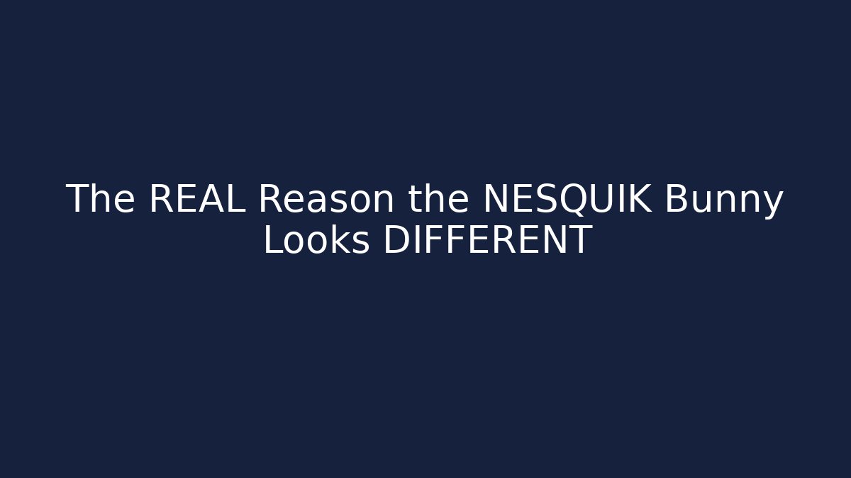 The REAL Reason the NESQUIK Bunny Looks DIFFERENT