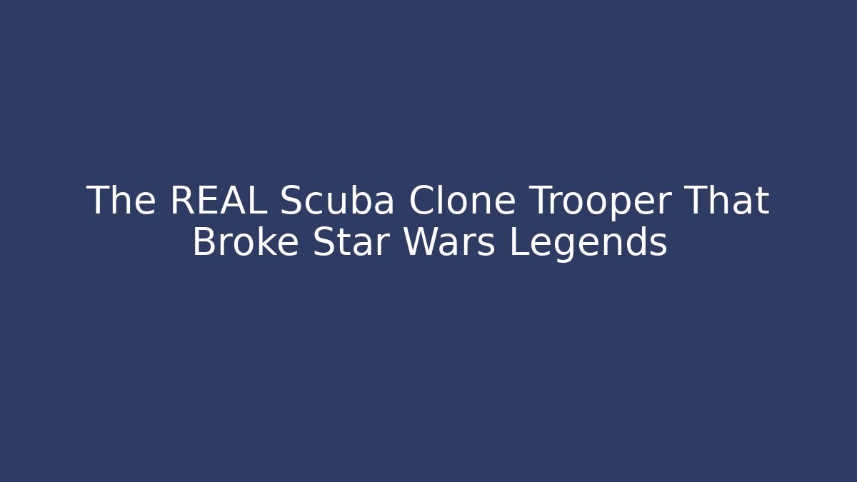 The REAL Scuba Clone Trooper That Broke Star Wars Legends