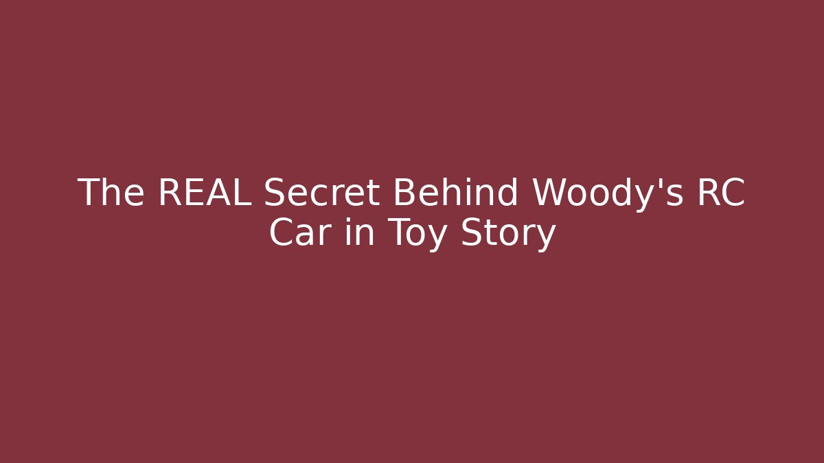 The REAL Secret Behind Woody's RC Car in Toy Story