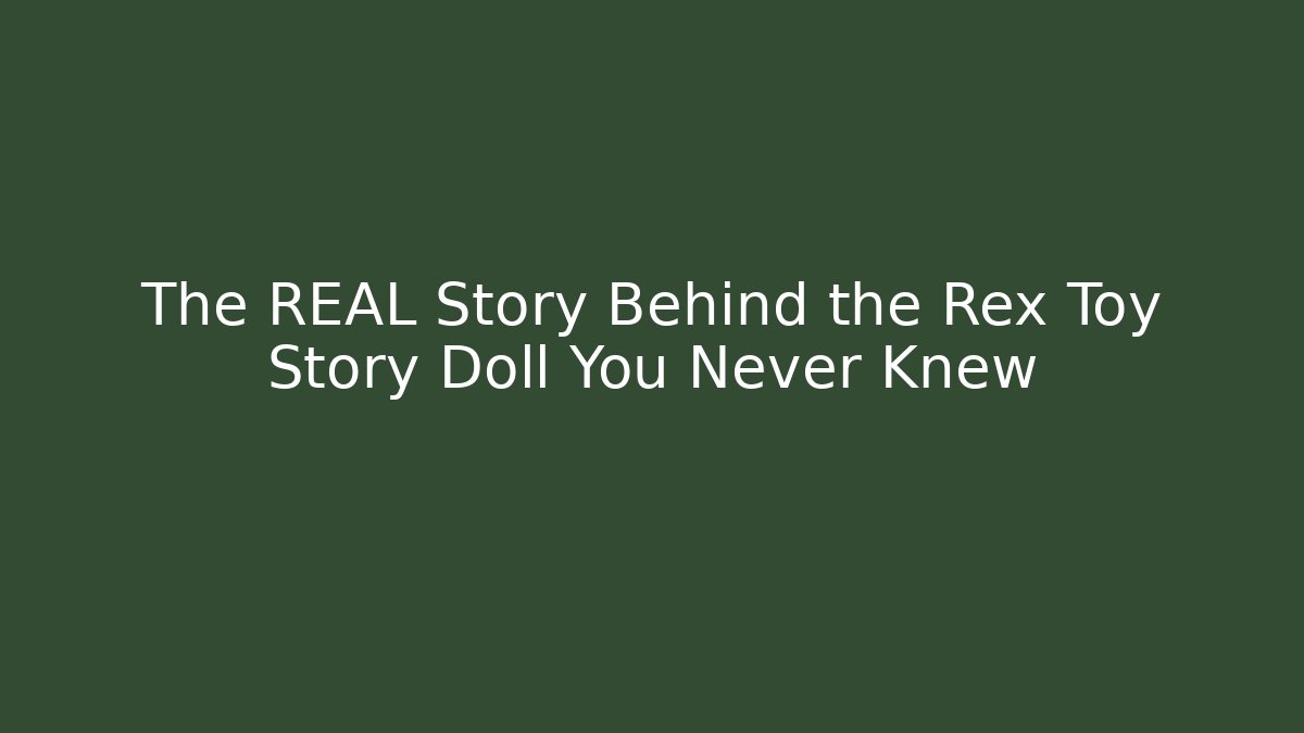 The REAL Story Behind the Rex Toy Story Doll You Never Knew