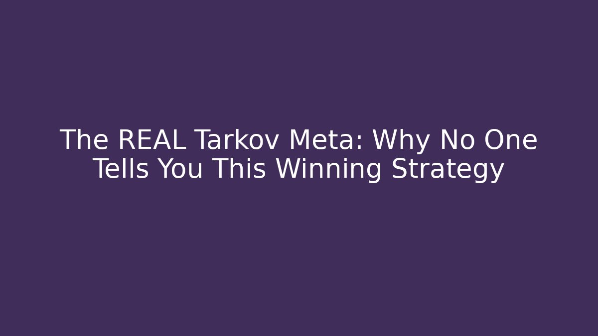 The REAL Tarkov Meta: Why No One Tells You This Winning Strategy
