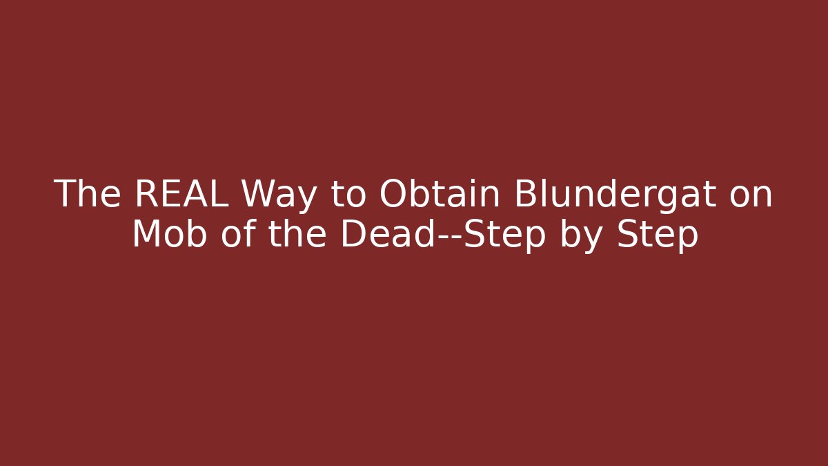 The REAL Way to Obtain Blundergat on Mob of the Dead—Step by Step