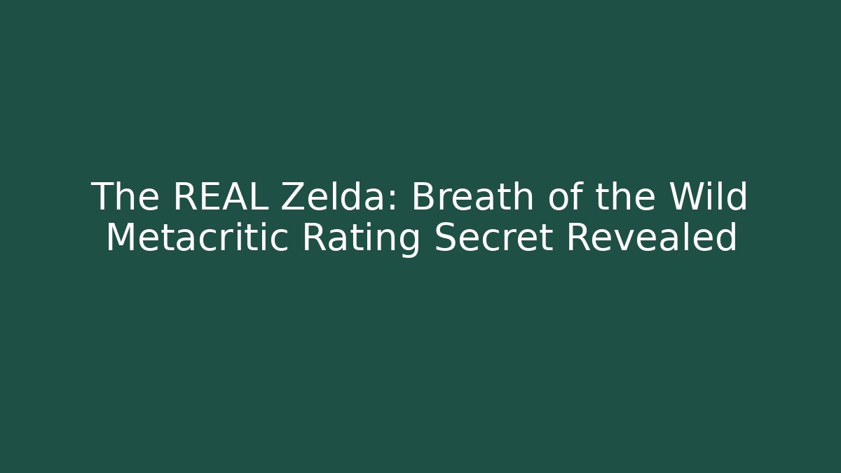 The REAL Zelda: Breath of the Wild Metacritic Rating Secret Revealed