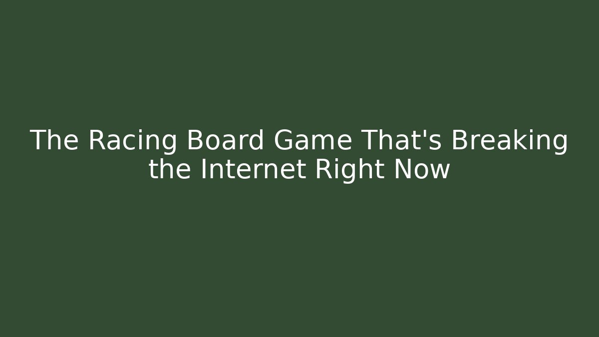 The Racing Board Game That’s Breaking the Internet Right Now