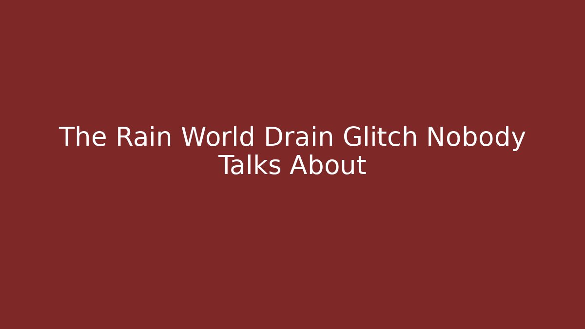 The Rain World Drain Glitch Nobody Talks About - Create More Assets