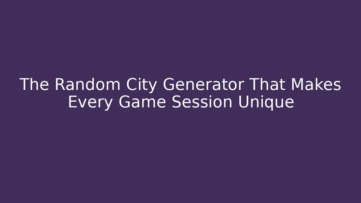 The Random City Generator That Makes Every Game Session Unique - Create More Assets