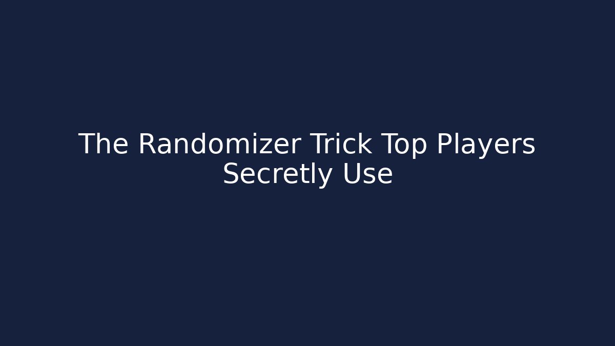 The Randomizer Trick Top Players Secretly Use