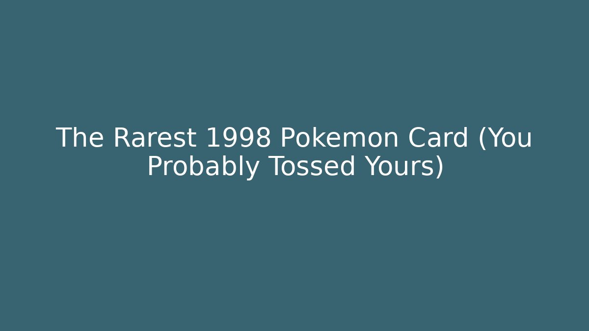 The Rarest 1998 Pokemon Card (You Probably Tossed Yours)
