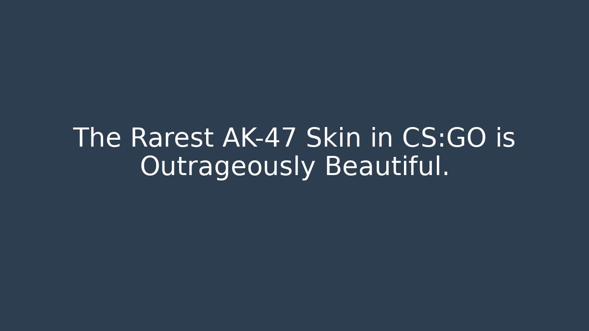 The Rarest AK-47 Skin in CS:GO is Outrageously Beautiful.