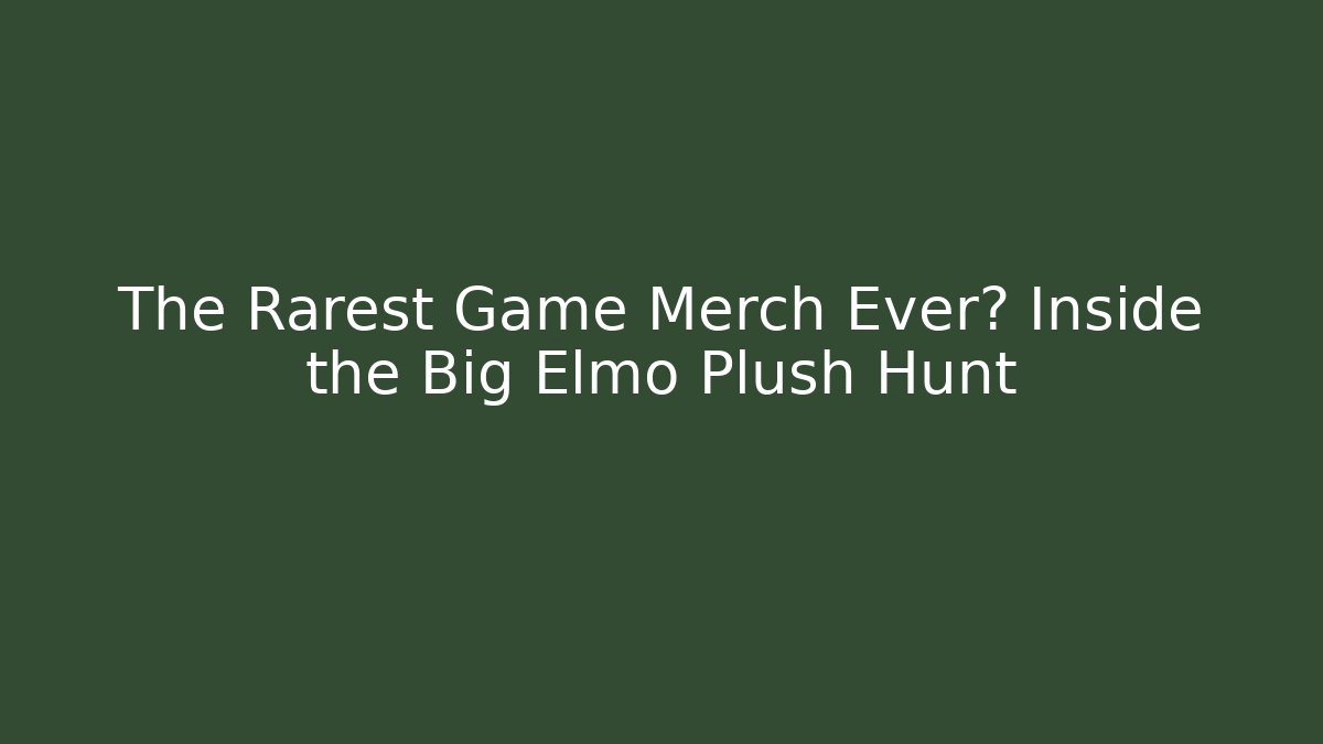 The Rarest Game Merch Ever? Inside the Big Elmo Plush Hunt