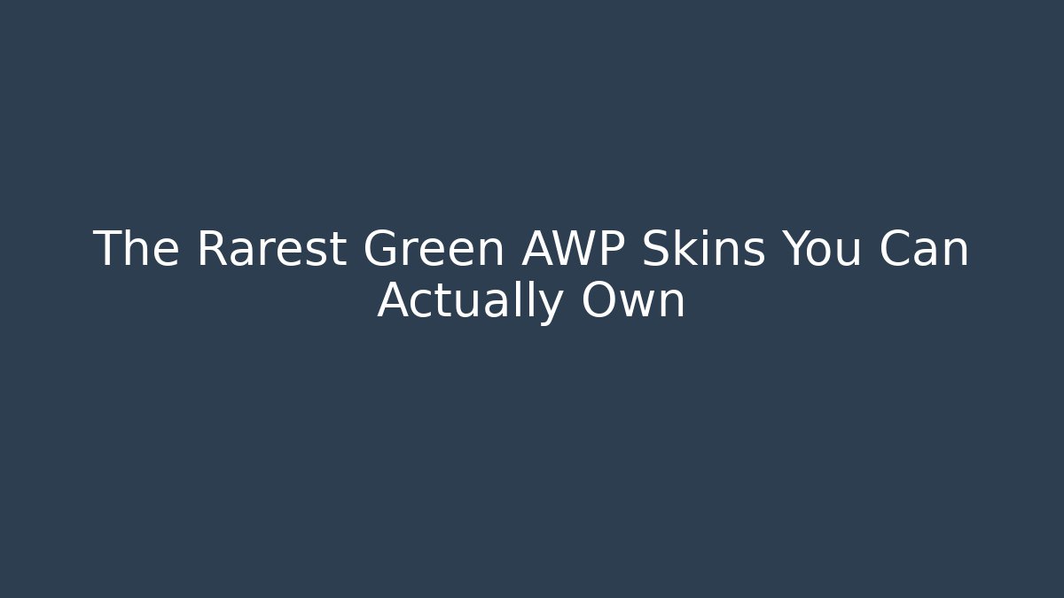 The Rarest Green AWP Skins You Can Actually Own