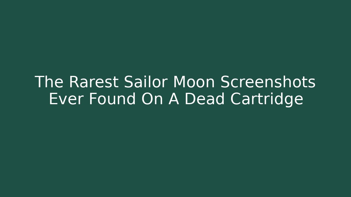 The Rarest Sailor Moon Screenshots Ever Found On A Dead Cartridge