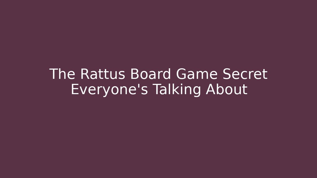 The Rattus Board Game Secret Everyone's Talking About