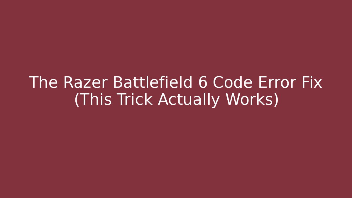 The Razer Battlefield 6 Code Error Fix (This Trick Actually Works) - Create More Assets