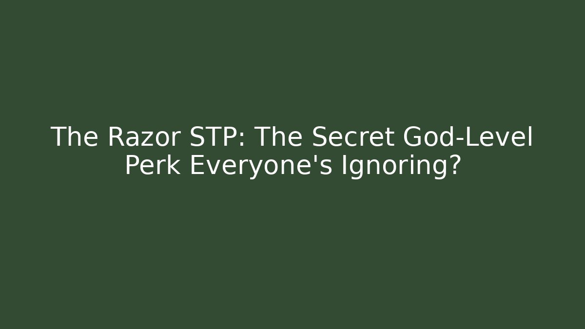 The Razor STP: The Secret God-Level Perk Everyone's Ignoring? - Create More Assets