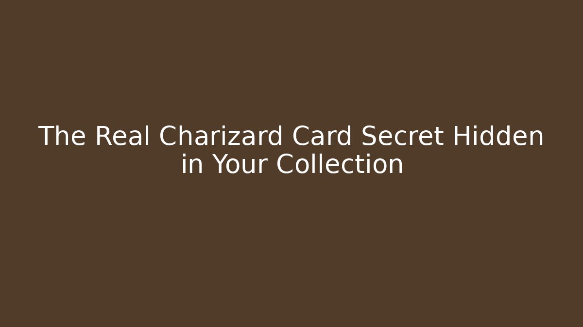 The Real Charizard Card Secret Hidden in Your Collection