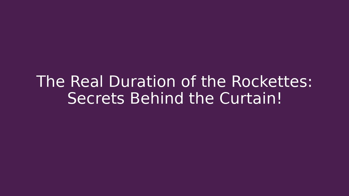 The Real Duration of the Rockettes: Secrets Behind the Curtain!
