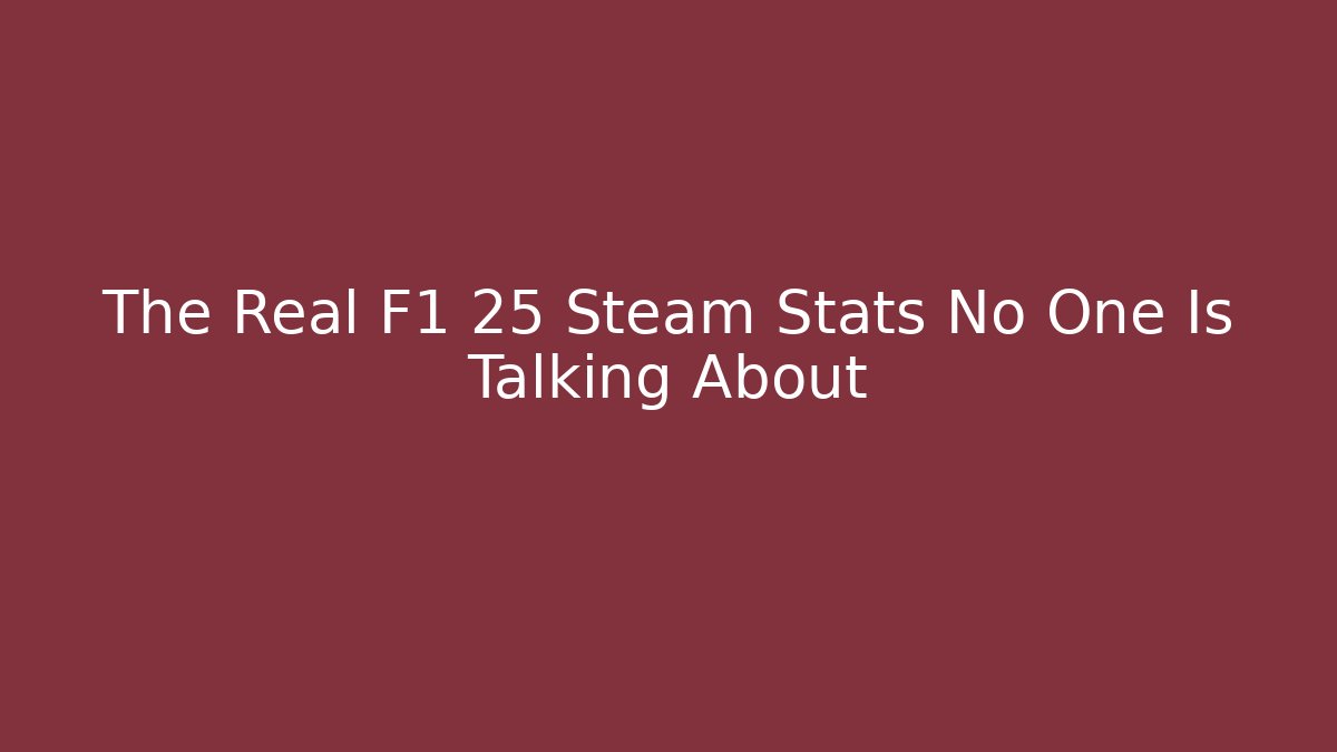 The Real F1 25 Steam Stats No One Is Talking About