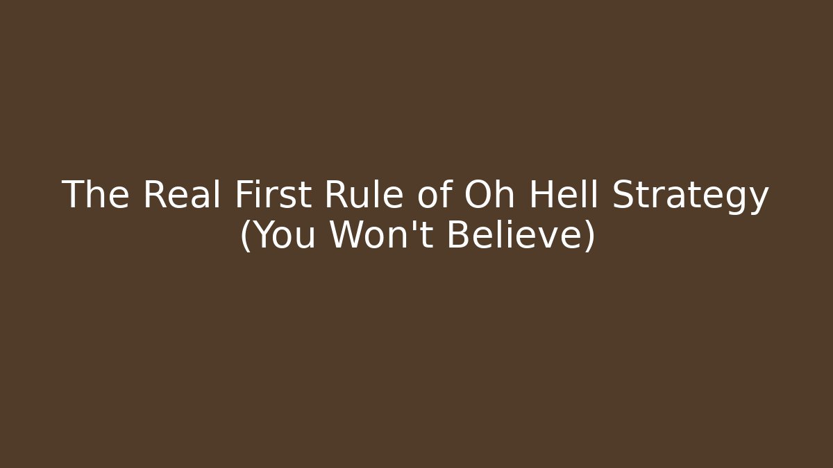 The Real First Rule of Oh Hell Strategy (You Won't Believe)
