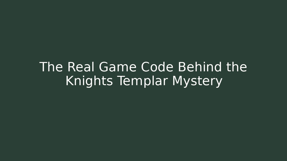 The Real Game Code Behind the Knights Templar Mystery