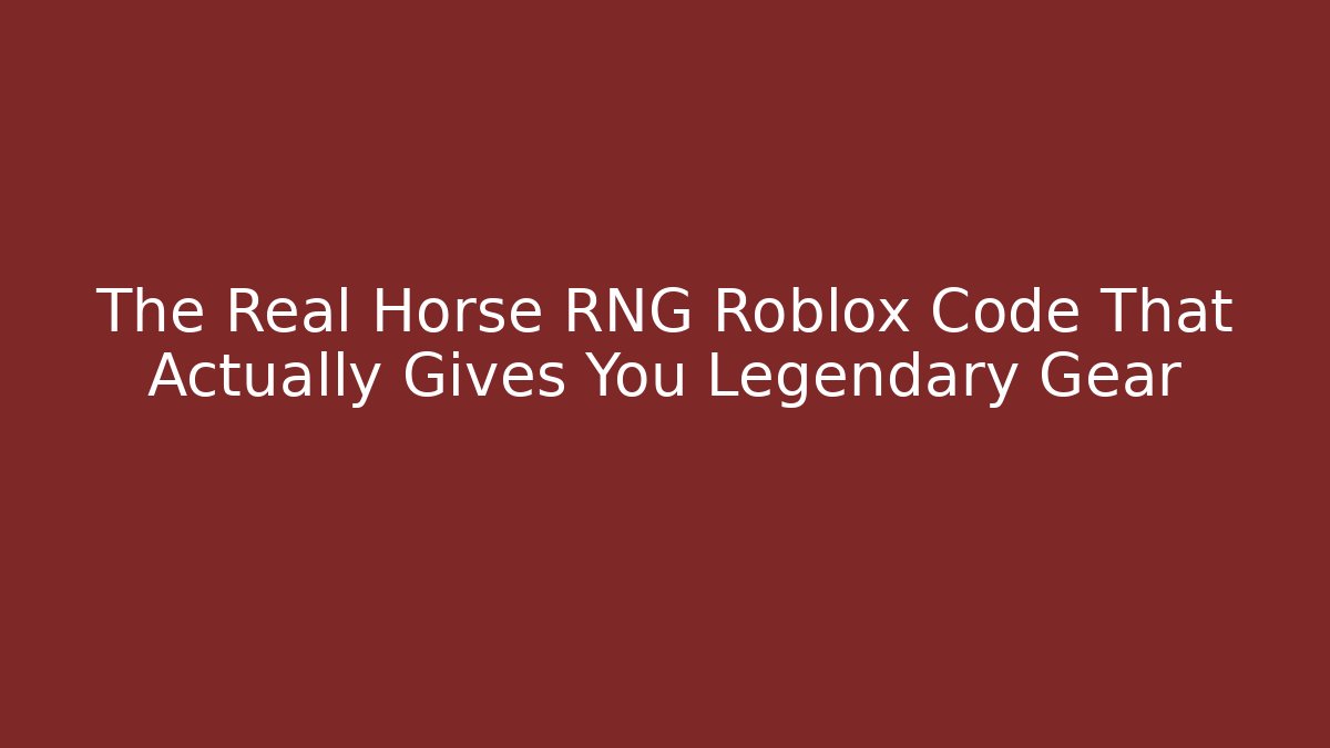 The Real Horse RNG Roblox Code That Actually Gives You Legendary Gear