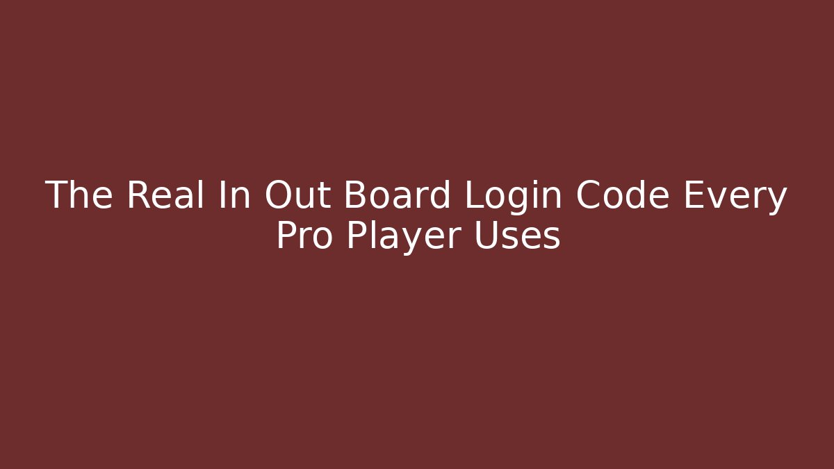 The Real In Out Board Login Code Every Pro Player Uses